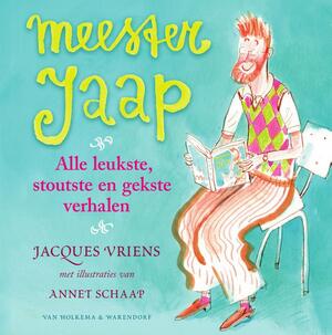 Meester Jaap - alle leukste, stoutste en gekste verhalen - Jacques Vriens Meester Jaap - alle leukste, stoutste en gekste verhalen - Jacques Vriens