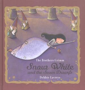 Snow White and the Seven Dwarfs - Jacob Grimm, Wilhelm Grimm, Debbie Lavreys Snow White and the Seven Dwarfs - Jacob Grimm, Wilhelm Grimm, Debbie Lavreys