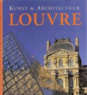 Kunst & architectuur Louvre - Gabriele Bartz, Eberhard König, Barbo Garenfeld, Elsowina Ruitenberg Kunst & architectuur Louvre - Gabriele Bartz, Eberhard König, Barbo Garenfeld, Elsowina Ruitenberg
