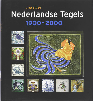 Nederlandse tegels 1900-2000 - Jan Pluis Nederlandse tegels 1900-2000 - Jan Pluis