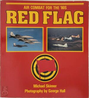 Red Flag, Air Combat for the '80s - Michael Skinner Red Flag, Air Combat for the '80s - Michael Skinner