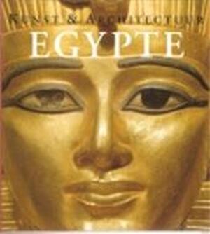 Kunst & architectuur Egypte - Matthias Seidel, Regine Schulz, Abdel Ghaffar Shedid, Jan Bert Kanon, Elke Doelman Kunst & architectuur Egypte - Matthias Seidel, Regine Schulz, Abdel Ghaffar Shedid, Jan Bert Kanon, Elke Doelman