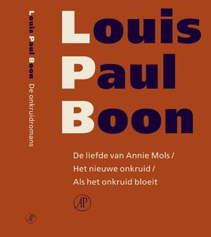 De liefde van Annie Mols / Het nieuwe onkruid / Als het onkruid bloeit - Louis Paul Boon De liefde van Annie Mols / Het nieuwe onkruid / Als het onkruid bloeit - Louis Paul Boon