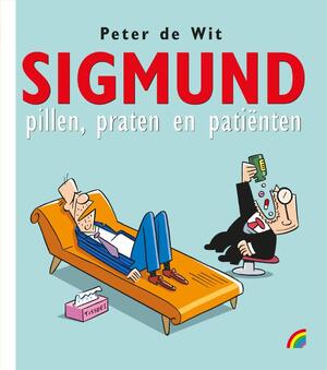 Sigmund. Pillen, praten en patiënten - Peter de Wit Sigmund. Pillen, praten en patiënten - Peter de Wit