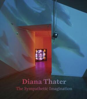 Diana Thater - The Sympathetic Imagination - Diana Thater Diana Thater - The Sympathetic Imagination - Diana Thater