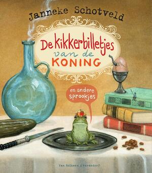 De kikkerbilletjes van de koning en andere sprookjes - Janneke Schotveld De kikkerbilletjes van de koning en andere sprookjes - Janneke Schotveld