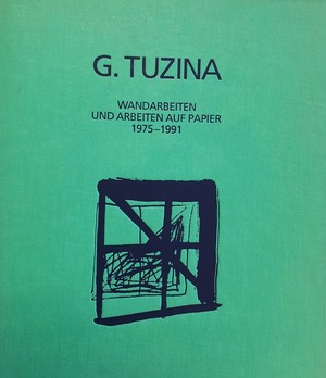 G. Tuzina - Wandarbeiten und Arbeiten auf Papier 1975-1991 - G. Tuzina - Wandarbeiten und Arbeiten auf Papier 1975-1991 -