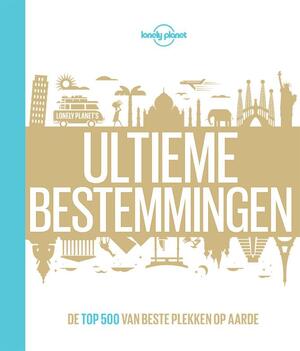 Ultieme bestemmingen - Lonely Planet Ultieme bestemmingen - Lonely Planet