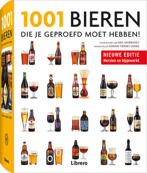 1001 Bieren die je geproefd moet hebben - Adrian Tierney-Jones 1001 Bieren die je geproefd moet hebben - Adrian Tierney-Jones