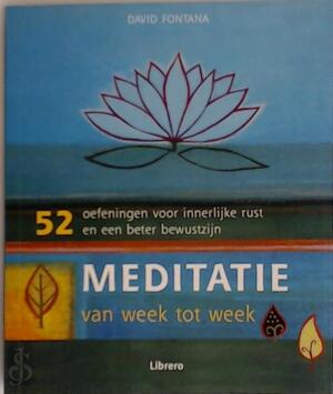 Meditatie van week tot week - David Fontana, Julia Charles, Carlo Gremmen Meditatie van week tot week - David Fontana, Julia Charles, Carlo Gremmen