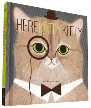 Here Kitty Kitty - Mallory McInnis Here Kitty Kitty - Mallory McInnis
