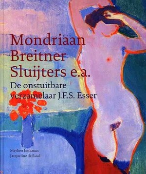 De onstuitbare verzamelaar J.F.S. Esser - M. Jonkman, Jacqueline de Raad De onstuitbare verzamelaar J.F.S. Esser - M. Jonkman, Jacqueline de Raad