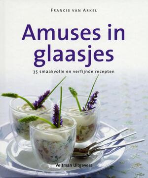 Amuses in glaasjes - Francis van Arkel Amuses in glaasjes - Francis van Arkel