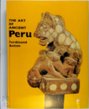 The Art of Ancient Peru - Ferdinand Anton The Art of Ancient Peru - Ferdinand Anton
