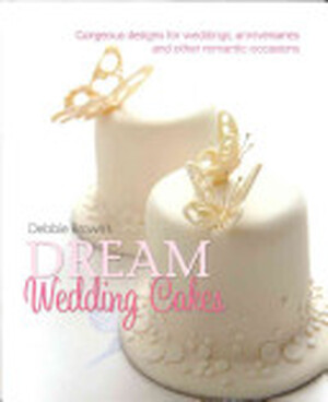 Debbie Brown's Dream Wedding Cakes - Debbie Brown Debbie Brown's Dream Wedding Cakes - Debbie Brown