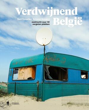 Verdwijnend België - Bart Vanacker, Reinout Bossuyt Verdwijnend België - Bart Vanacker, Reinout Bossuyt