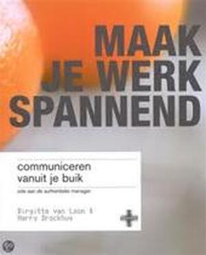 Communiceren vanuit je buik - Birgitta van Loon, Harry Brockhus, Studio Imago Communiceren vanuit je buik - Birgitta van Loon, Harry Brockhus, Studio Imago