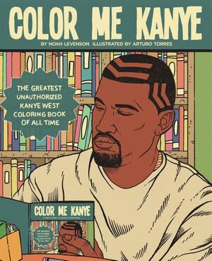Color me Kanye - Noah Levenson Color me Kanye - Noah Levenson