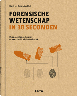 Forensische wetenschap in 30 seconden - Sue Black, Niamh Nic Daéid Forensische wetenschap in 30 seconden - Sue Black, Niamh Nic Daéid