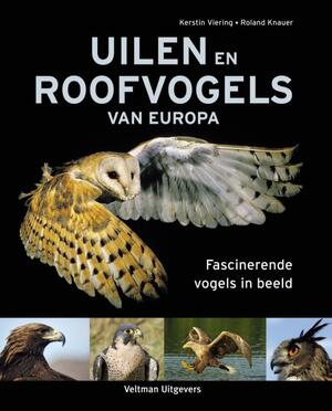 Uilen en roofvogels van Europa - Kerstin Viering, Roland Knauer Uilen en roofvogels van Europa - Kerstin Viering, Roland Knauer