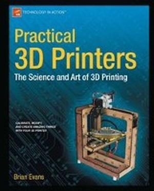 Practical 3D Printers - Brian Evans Practical 3D Printers - Brian Evans
