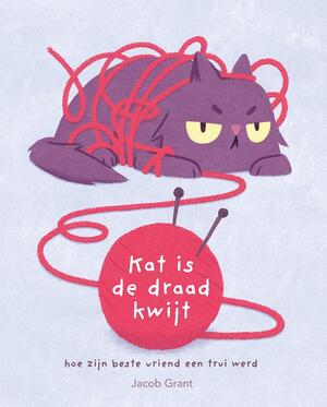 Kat is de draad kwijt - Jacob Grant Kat is de draad kwijt - Jacob Grant