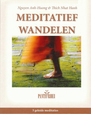 Meditatief wandelen - Thich Nhat Hanh, Nguyen Anh-Huong Meditatief wandelen - Thich Nhat Hanh, Nguyen Anh-Huong