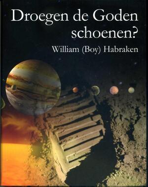 Droegen de goden schoenen? - William Boy Habraken Droegen de goden schoenen? - William Boy Habraken