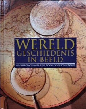 Wereldgeschiedenis in beeld - Peter Delius, Klaus Berndl, Juliane Von Laffert, Rob de Ridder Wereldgeschiedenis in beeld - Peter Delius, Klaus Berndl, Juliane Von Laffert, Rob de Ridder