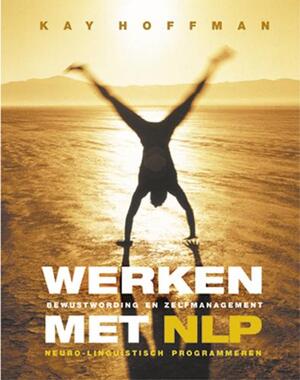 Werken met NLP - Kay. Hoffman Werken met NLP - Kay. Hoffman