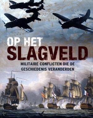 Op het slagveld - Christer Jorgensen, Martin J. Dougherty, Aad van der Kooij Op het slagveld - Christer Jorgensen, Martin J. Dougherty, Aad van der Kooij