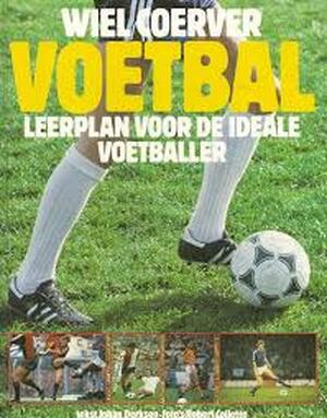 Leerplan voor de ideale voetballer - Wiel Coerver, Johan Derksen, Robert Collette Leerplan voor de ideale voetballer - Wiel Coerver, Johan Derksen, Robert Collette