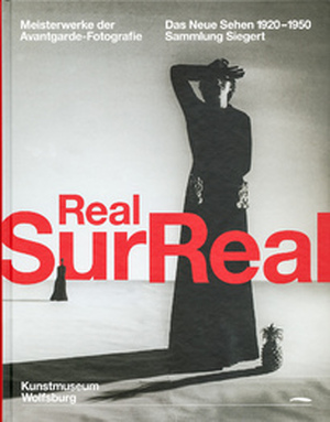 Realsurreal. Meisterwerke der Avantgarde-Fotografie - Realsurreal. Meisterwerke der Avantgarde-Fotografie -