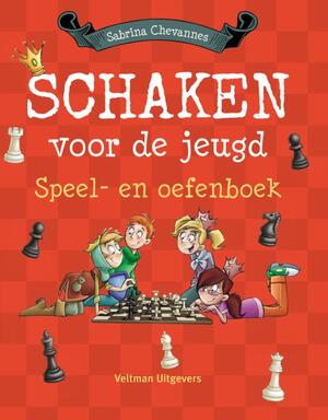Schaken voor de jeugd speel- en doeboek - Sabrina Chevannes Schaken voor de jeugd speel- en doeboek - Sabrina Chevannes