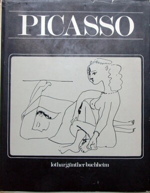 Picasso - Lothar Günther Buchheim Picasso - Lothar Günther Buchheim