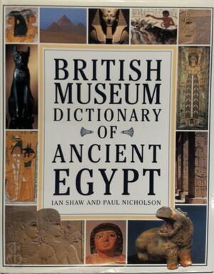 British Museum dictionary of Ancient Egypt - Ian Shaw British Museum dictionary of Ancient Egypt - Ian Shaw
