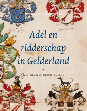 Adel en ridderschap in Gelderland - Adel en ridderschap in Gelderland -