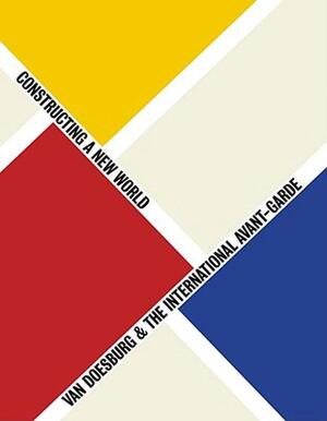 Van Doesburg & the international avant-garde - Gladys Fabre, Doris Wintgens Hötte, Michael White, Tate Modern (gallery), Marc Dachy, Stedelijk Museum Van Doesburg & the international avant-garde - Gladys Fabre, Doris Wintgens Hötte, Michael White, Tate Modern (gallery), Marc Dachy, Stedelijk Museum