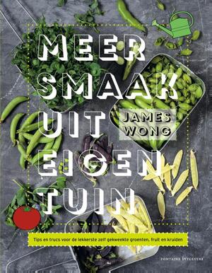 Meer smaak uit eigen tuin - James Wong Meer smaak uit eigen tuin - James Wong