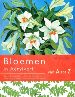 Bloemen in acrylverf van A tot Z - Lexi Sundell Bloemen in acrylverf van A tot Z - Lexi Sundell