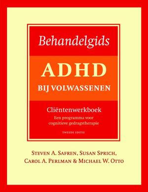 Behandelgids ADHD bij volwassenen, cliëntenwerkboek - tweede editie - Steven A. Safren, Susan Sprich, Carol A. Perlman, Michael W. Otto Behandelgids ADHD bij volwassenen, cliëntenwerkboek - tweede editie - Steven A. Safren, Susan Sprich, Carol A. Perlman, Michael W. Otto