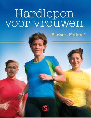 Hardlopen voor vrouwen - Barbara Kerkhof, Barbara Kerkhof Hardlopen voor vrouwen - Barbara Kerkhof, Barbara Kerkhof
