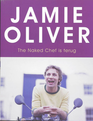 The Naked Chef is terug - Jamie Oliver The Naked Chef is terug - Jamie Oliver