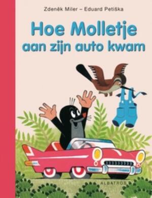 Hoe Molletje aan zijn auto kwam - Zdenêk Miler, Eduard Petiska Hoe Molletje aan zijn auto kwam - Zdenêk Miler, Eduard Petiska