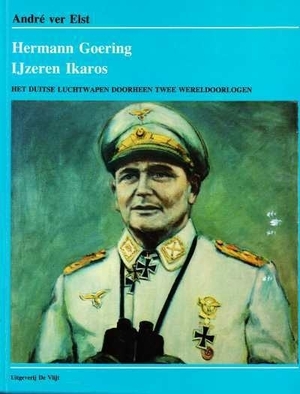 Hermann Goering, ijzeren Ikaros - André Ver Elst Hermann Goering, ijzeren Ikaros - André Ver Elst