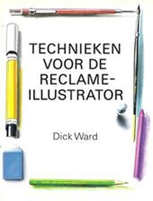 Technieken voor de reclame-illustrator - Dick Ward, Marijke Jansen Technieken voor de reclame-illustrator - Dick Ward, Marijke Jansen