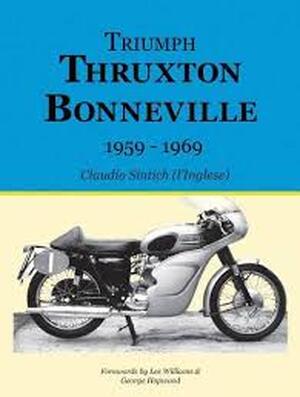 Triumph Thruxton Bonneville 1959-1969 - Claudio Sintich Triumph Thruxton Bonneville 1959-1969 - Claudio Sintich