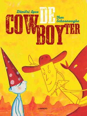 De cowboyter - Dimitri Leue, Tom Schoonooghe De cowboyter - Dimitri Leue, Tom Schoonooghe