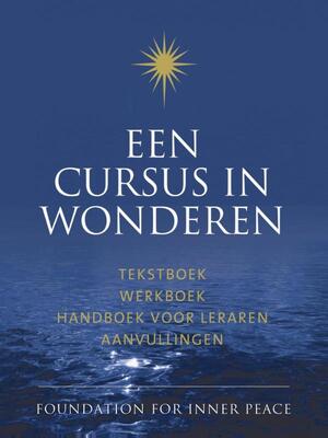 Een cursus in wonderen / deel tekstboek werkboek handboek voor leraren aanvullingen - Helen Schucman Een cursus in wonderen / deel tekstboek werkboek handboek voor leraren aanvullingen - Helen Schucman