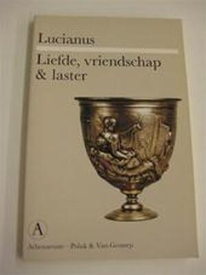 Liefde, vriendschap & laster - Lucianus Liefde, vriendschap & laster - Lucianus